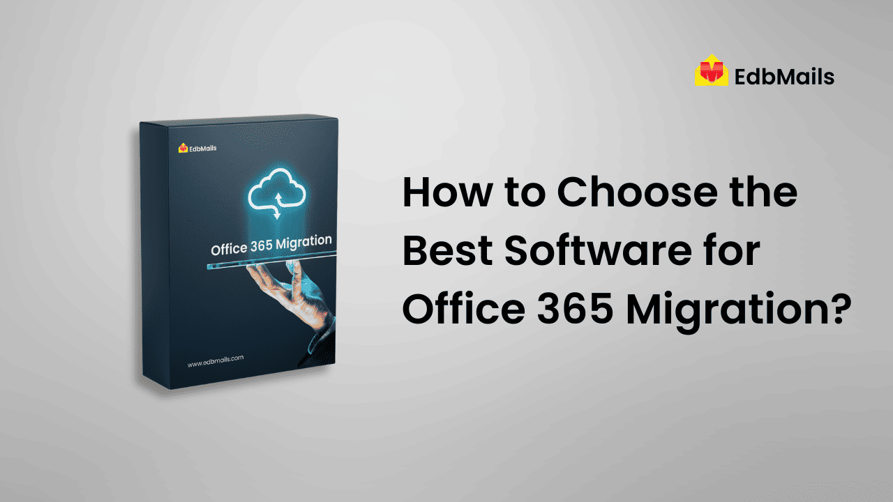 How to Choose the Best Software for Office 365 Migration
