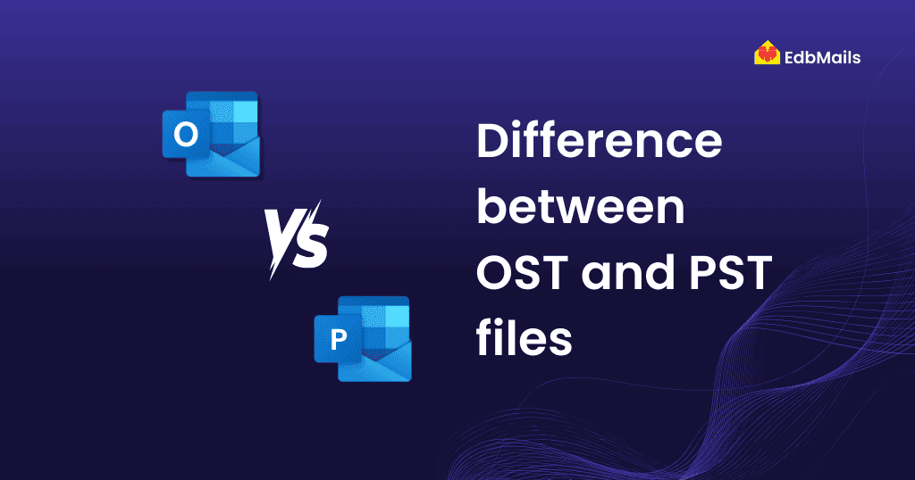OST vs PST – Understanding the Difference in Outlook Data Files