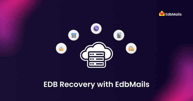 Recover Exchange Mailboxes with EdbMails – EDB to PST, Office 365, and More