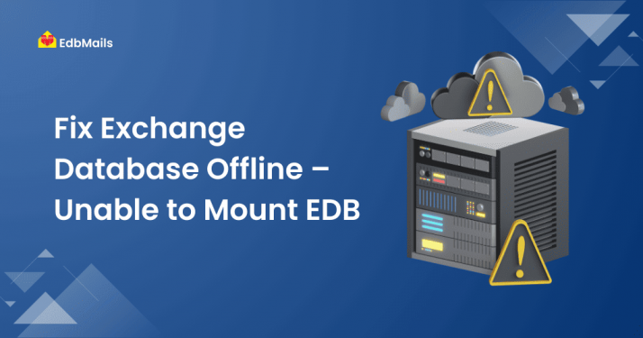 Exchange Server Database Offline – Unable to Mount EDB File