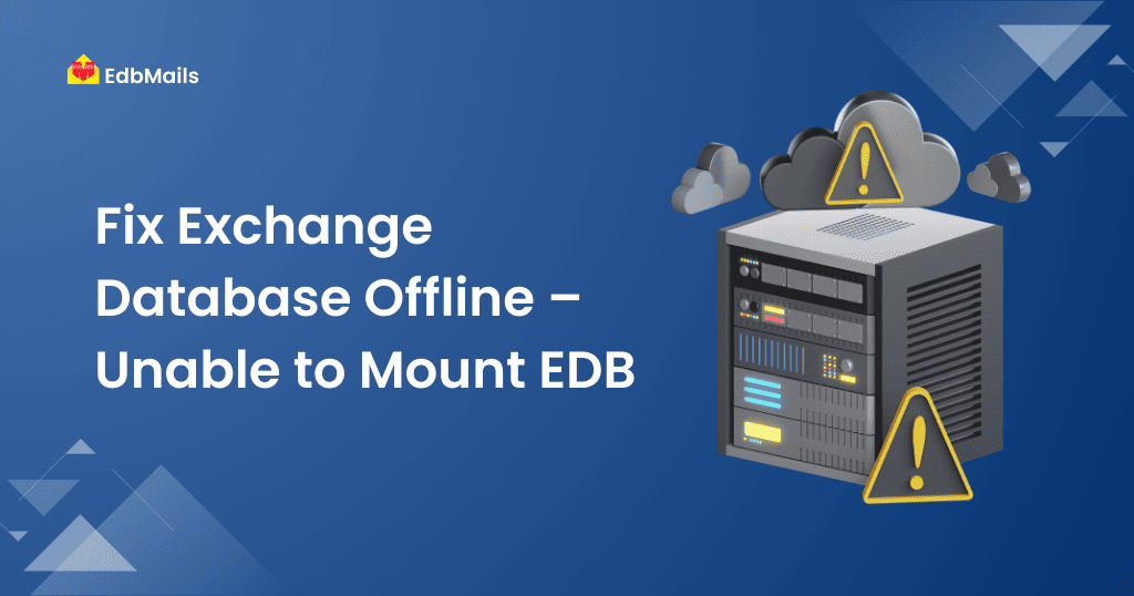 Exchange Server Database Offline – Unable to Mount EDB File